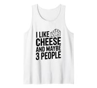 I Like Cheese and Maybe 3 People Funny Food Lover Tank Top