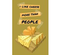 I Like Cheese More Than People: Funny Cheese Small Lined Notebook for Boys, Girls, Men, Women, Adults, Kids, Children, Students, School, Work ~ 120 Pages 6" x 9"