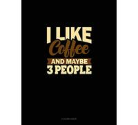I Like Coffee And Maybe 3 People: 4 Column Ledger