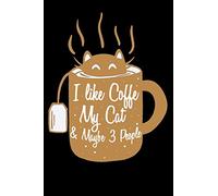I Like Coffee My Cat and Maybe 3 People NoteBook: Cat in a Coffee Cup Lined Journal | Notebook Or Notepad Composition For Women and Men | Coffee and Cats Addicts (Lined, 6" x 9”) 120 Pages