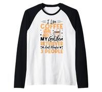 I Like Coffee My Golden Retriever and Maybe 3 People Raglan Baseball Tee