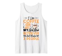 I Like Coffee My Golden Retriever and Maybe 3 People Tank Top
