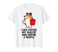I Like Coffee My Sheltie and Maybe 3 People T-Shirt