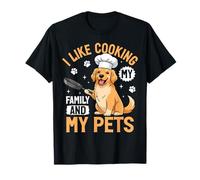 I Like Cooking My Family and My Pets T-Shirt