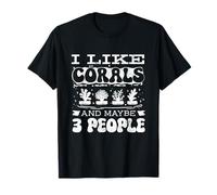 I Like Corals and Maybe 3 People Coral Restoration T-Shirt