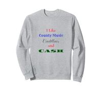 I Like Country Music Cadillacs and Cash Sweatshirt