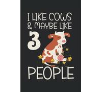 I Like Cows & Maybe Like 3 People Journal Notebook: Cow Journal, Notebook, Diary, Notepad, Cow Lover Gift Notebook, Cattle Farmer Journal Gift. Notebook 6x9 inches 120 pages.
