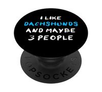 I Like Dachshunds And Maybe 3 People Dachshund Teckel PopSockets Adhesive PopGrip