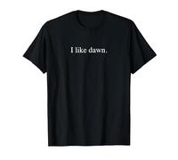 I Like Dawn T-Shirt, Men, Black, 4XL