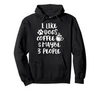 I Like Dogs Coffee & Maybe 3 People Funny Dog Lover Sarcasm Pullover Hoodie