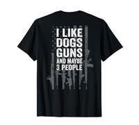 I Like Dogs Guns And Maybe 3 People - Funny Gun - ON BACK T-Shirt