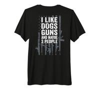 I Like Dogs Guns and Maybe 3 People - Funny Pistol - On Back Premium T-Shirt