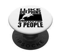 I Like Dolphins And Maybe 3 People Funny Dolphin PopSockets Adhesive PopGrip