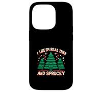 I Like Em Real Thick And Sprucey Christmas Case for iPhone 14 Pro
