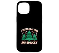I Like Em Real Thick And Sprucey Christmas Case for iPhone 15