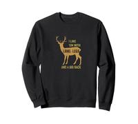 I Like 'Em w/Long Legs and a Big Rack - Funny Hunting Sweatshirt