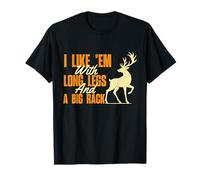 I Like 'Em with Long Legs and A Big Rack - Hunting Lover T-Shirt