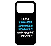 I Like English Springer Spaniels And Maybe 3 People Case for iPhone 17 Pro Max
