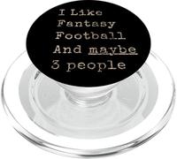 I Like Fantasy Football & Maybe 3 (Three) People Funny PopSockets PopGrip for MagSafe