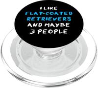 I Like Flat-Coated Retrievers And Maybe 3 People PopSockets PopGrip for MagSafe