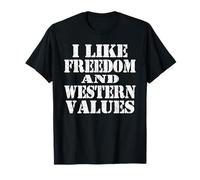 I Like Freedom and Western Values Common Sense Democracy T-Shirt