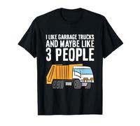I Like Garbage Trucks and Maybe Like 3 People T-Shirt