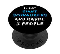 I Like Giant Schnauzers And Maybe 3 People Giant Schnauzer PopSockets Adhesive PopGrip