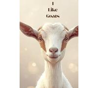 I Like Goats: A Minimalist Lined Notebook for Goat Lovers: Cute 6x9 Writing Journal for Animal Lovers, Farmers, Teens & Anyone Obsessed with Goats