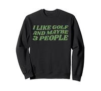 I Like Golf And Maybe 3 People Funny Golfer Sweatshirt