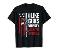 I Like Guns Whiskey And Maybe 3 People - Funny USA Gun T-Shirt