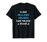 I Like Hellenic Hounds And Maybe 3 People Hellenic Hound T-Shirt