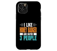 I Like Honey Badger and Maybe 3 People Case for iPhone 11 Pro