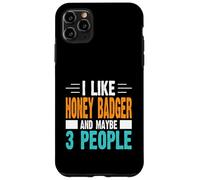 I Like Honey Badger and Maybe 3 People Case for iPhone 11 Pro Max