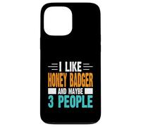 I Like Honey Badger and Maybe 3 People Case for iPhone 13 Pro Max