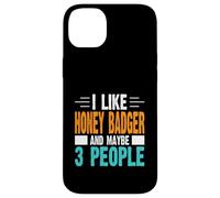 I Like Honey Badger and Maybe 3 People Case for iPhone 14 Plus