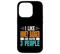 I Like Honey Badger and Maybe 3 People Case for iPhone 14 Pro
