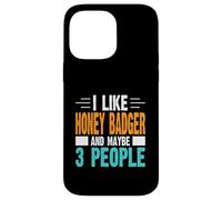 I Like Honey Badger and Maybe 3 People Case for iPhone 14 Pro Max