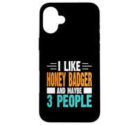I Like Honey Badger and Maybe 3 People Case for iPhone 16 Plus