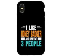 I Like Honey Badger and Maybe 3 People Case for iPhone X/XS