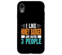 I Like Honey Badger and Maybe 3 People Case for iPhone XR