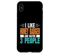 I Like Honey Badger and Maybe 3 People Case for iPhone XS Max