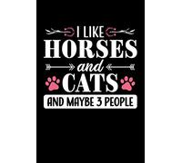 I like Horses and Cats and maybe 3 people: Cute Lined Notebook