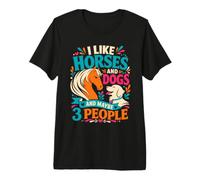 I Like Horses and Dogs and Maybe 3 People Premium T-Shirt