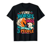 I Like Horses and Dogs and Maybe 3 People T-Shirt
