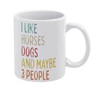 I Like Horses Dogs and Maybe 3 People White Ceramic Coffee Mug 11 Oz, Double-Sided Printed Tea Cup with Ergonomic C-Handle, Thickened Bottom Porcelain Drinkware for Home Office Kitchen, Novelty Gifts