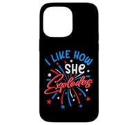 I Like How She Explodes 4th July Fireworks Funny Couple Joke Case for iPhone 14 Pro Max