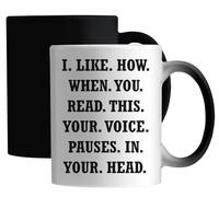 I Like How When You Read This Your Voice Pauses in Your Head Ceramic Magic Mug White