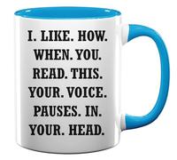 I Like How When You Read This Your Voice Pauses in Your Head Ceramic Tea Coffee Mug Light Blue