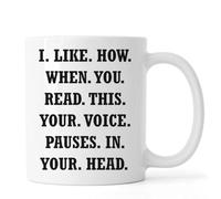 I Like How When You Read This Your Voice Pauses in Your Head Ceramic Tea Coffee Mug White