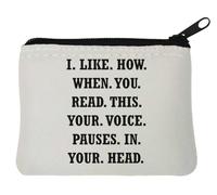 I Like How When You Read This Your Voice Pauses in Your Head Neoprene Coin Purse Pouch 10x11cm White
